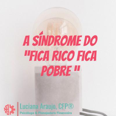 A síndrome do estou rico, estou pobre