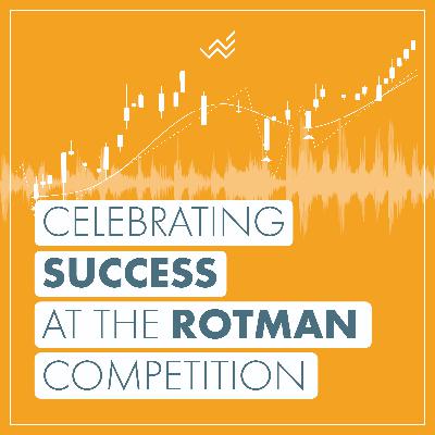 Celebrating Success at the Rotman Competition
