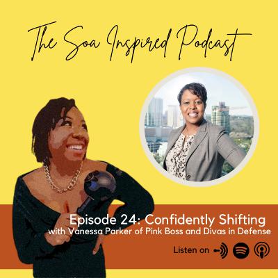 Episode 24: Confidently Shifting with The Pink Boss - Vanessa Parker - Co-Owner of Divas in Defense Episode 24: Confidently Shifting with The Pink Boss - Vanessa Parker - Co-Owner of Divas in Defense