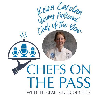 #018 - Keira Carolan - Young National Chef of the Year - Growth, Grit & Grace