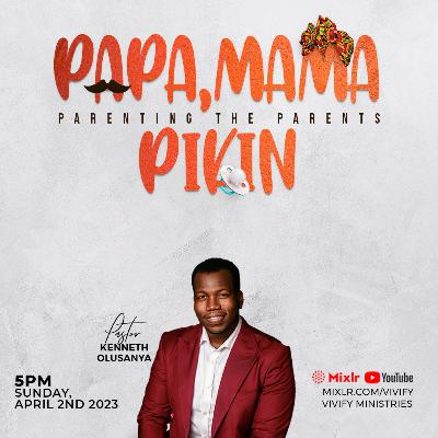 Papa Mama Pikin: Parenting the Parents.