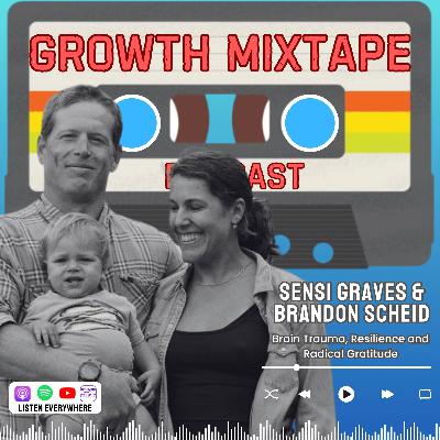 Trauma, Resilience, Radical Gratitude with Sensi Graves and Brandon Scheid  | Chasing Curiosity and Sharing Boundless Insights from Ideas that Matter