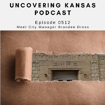 Episode 0512: Meet City Manager Branden Dross