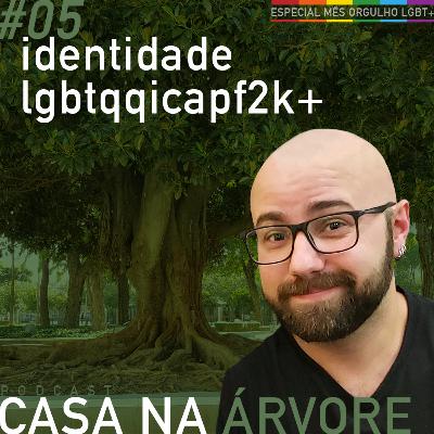#5 Identidade LGBTQQICAPF2K+ | Especial Orgulho LGBT+ #5 Identidade LGBTQQICAPF2K+ | Especial Orgulho LGBT+
