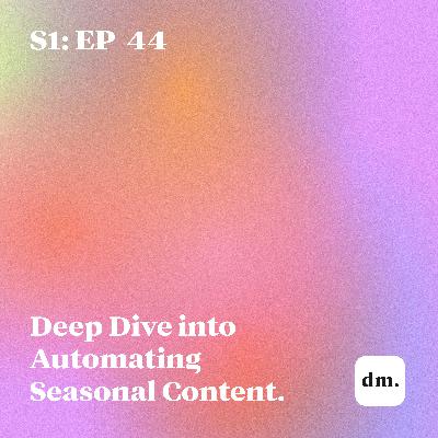 Deep Dive into Automating Seasonal Content