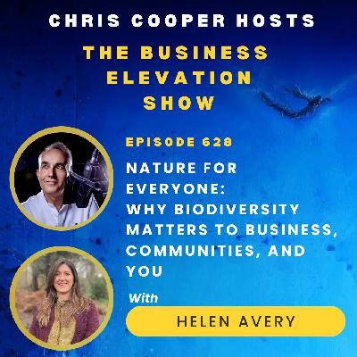 Nature for Everyone: Why Biodiversity Matters to Business, Communities, and You with Helen Avery
