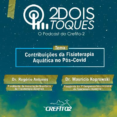 Contribuições da Fisioterapia Aquática no Pós-Covid #T2 EP01