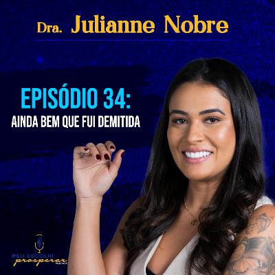Ep 34 - Julianne Nobre