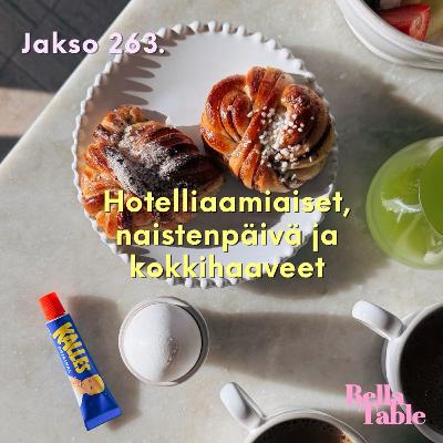 263. Hotelliaamiaiset, naistenpäivä ja kokkihaaveet