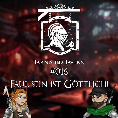 #016 Faul sein ist göttlich!