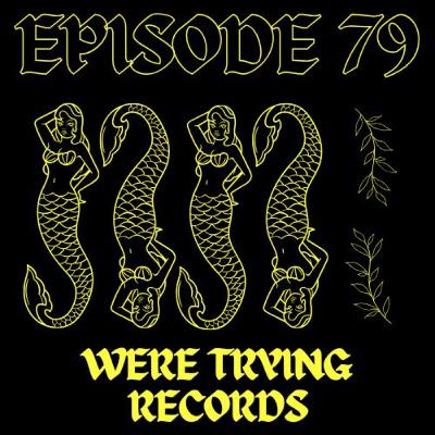 EPISODE 79 - WERE TRYING RECORDS