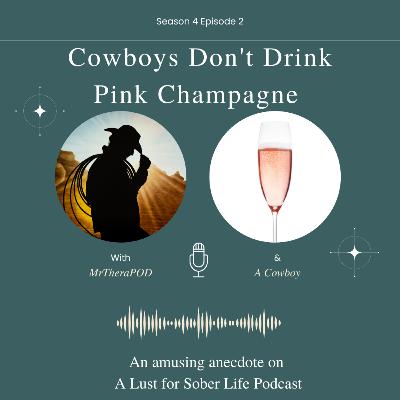 Cowboys DON'T drink Pink Champagne.