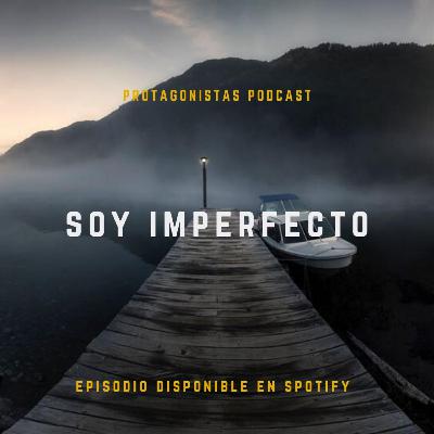 EP11: Soy imperfecto