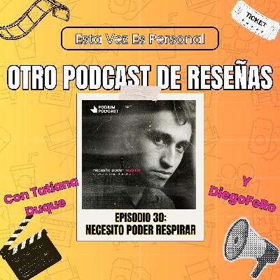 Ep30 — “Necesito Poder Respirar”: el podcast del año