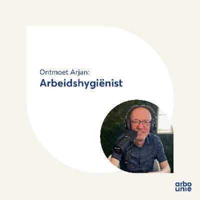 Ontmoet Arjan: arbeidshygiënist bij Arbo Unie