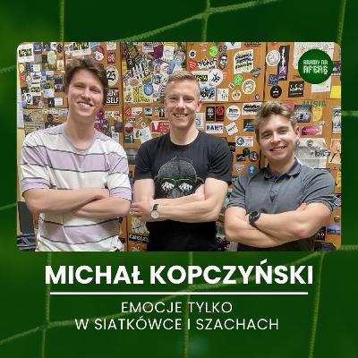 Emocje tylko w siatkówce i szachach | Gość: Michał Kopczyński
