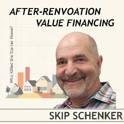 After-Renovation Value Financing - Conversation with Skip Schenker
