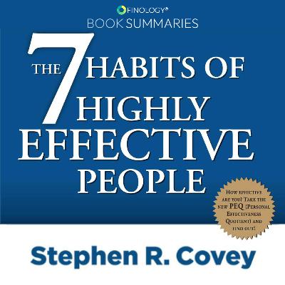 The 7 Habits of Highly Effective People by Stephen R. Covey (Book Summary)