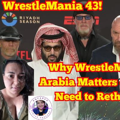 Why WrestleMania in Saudi Arabia Matters — and Why Fans Need to Rethink Activism Why WrestleMania in Saudi Arabia Matters — and Why Fans Need to Rethink Activism