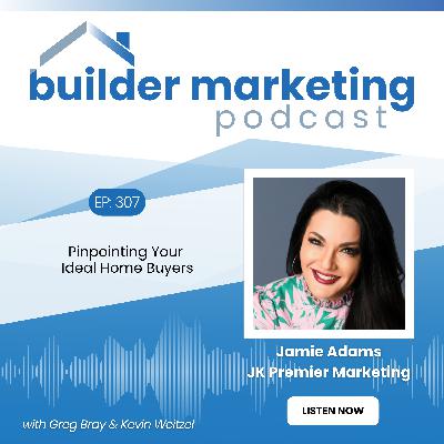 Episode #307: Pinpointing Your Ideal Home Buyers - Jamie Adams Episode #307: Pinpointing Your Ideal Home Buyers - Jamie Adams