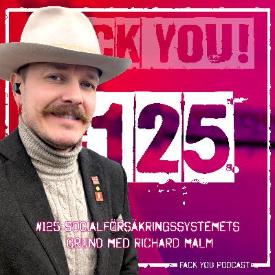 125 - Socialförsäkringssystemet med Richard Malm (del 1)