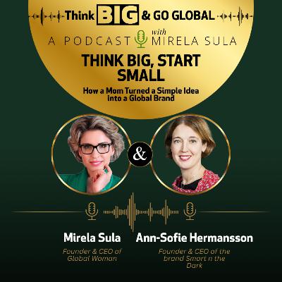Think Big, Start Small: How a Mom Turned a Simple Idea into a Global Brand with Ann-Sofie Hermansson