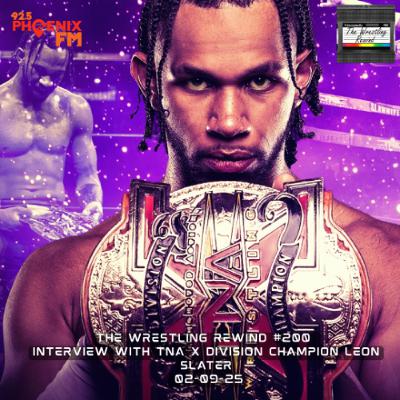 The Wrestling Rewind #200 🎙️: Leon Slater: TNA X-Division Champion | Interview