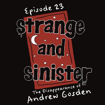 Episode 023: The Disappearance of Andrew Gosden