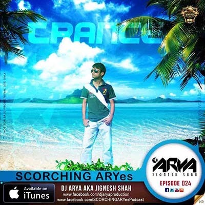 SCORCHING ARYes Episode 024 - DJ ARYA aka Jignesh Shah