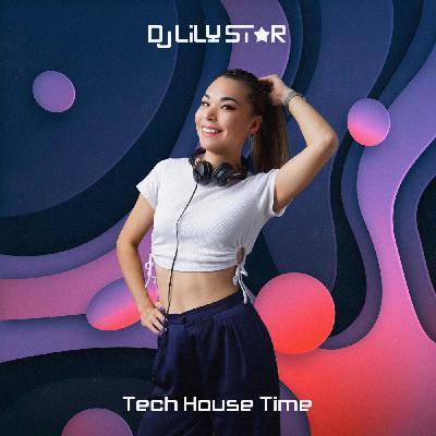 Dj Lily Star - Tech house time Podcast #3 Dj Lily Star - Tech house time Podcast #3