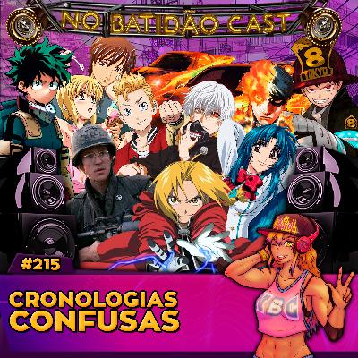 #215 - Cronologias Confusas #215 - Cronologias Confusas