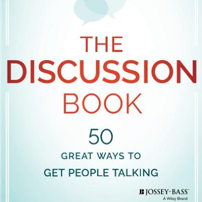 The Discussion Book: 50 Ways to Get People Talking