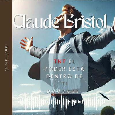Audiolibro | Claude Bristol | TNT El poder está dentro de ti (Parte 6) Audiolibro | Claude Bristol | TNT El poder está dentro de ti (Parte 6)