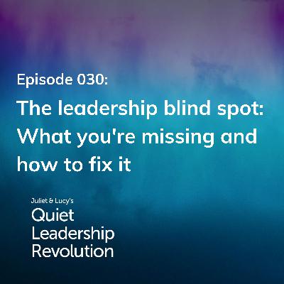 The leadership blind spot: What you're missing and how to fix it (Ep. 30)