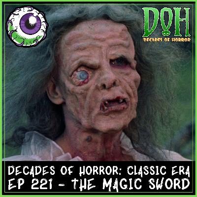 THE MAGIC SWORD (1962) – Episode 221 – Decades of Horror The Classic Era