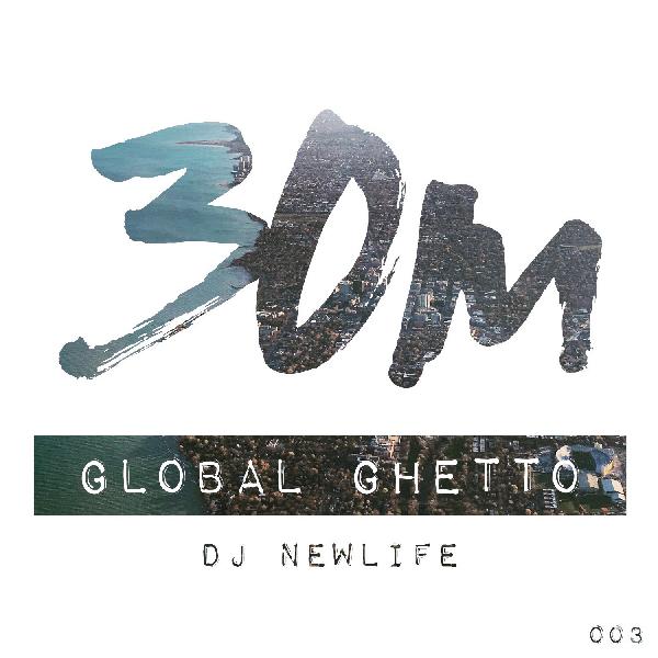 003: Global Ghetto - DJ NewLife (Chicago/Oakland) 003: Global Ghetto - DJ NewLife (Chicago/Oakland)