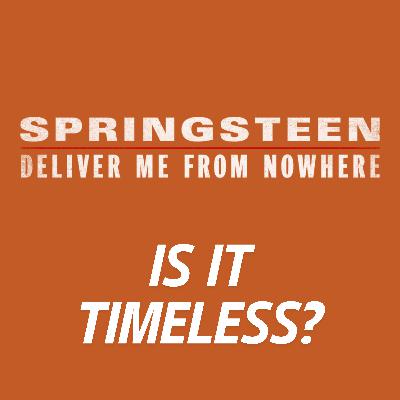 SPRINGSTEEN: DELIVER ME FROM NOWHERE Movie Discussion | Is It Timeless? | *SPOILERS SPRINGSTEEN: DELIVER ME FROM NOWHERE Movie Discussion | Is It Timeless? | *SPOILERS