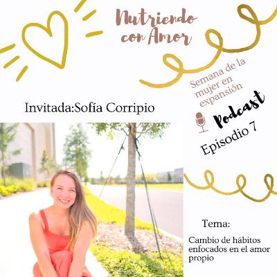 07 Cambio de hábitos enfocado en el amor propio con Sofia Corripio - Semana de la mujer en expansión Gisela Razo