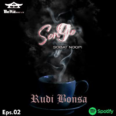 Songo [Sobat Ngopi] Eps.02 Rudi Bonsa "Pelaku seni di masa pandemi" part 1
