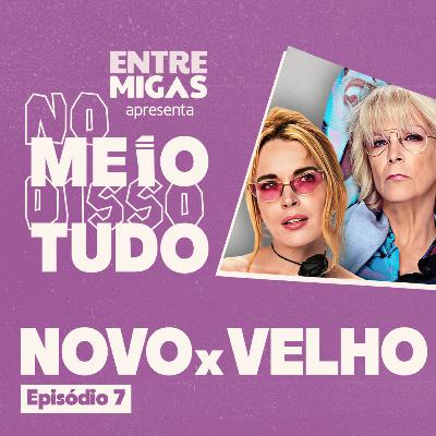 ENVELHECER: SONHOS, FRACASSOS E OUTROS ROTEIROS DA VIDA | No Meio Disso Tudo EP7