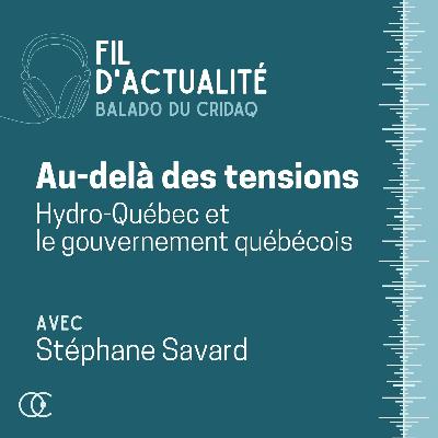 Au-delà des tensions: Hydro-Québec et le gouvernement québécois