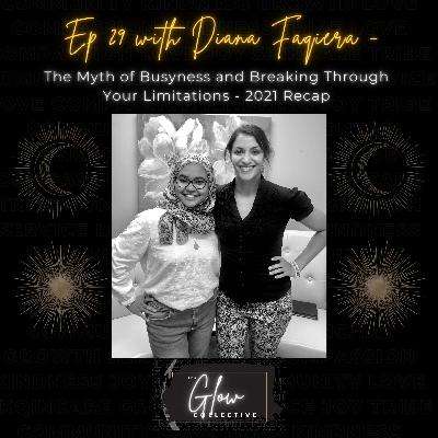 Episode 29: The Myth of Busyness & Breaking Through Your Limitations with Diana - 2021 Recap