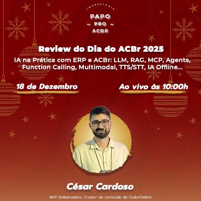 IA na Prática com ERP e ACBr: LLM, RAG, MCP, Agents, Function Calling, Multimodal, TTS/STT, IA Offline... - Review do dia do ACBr 2025
