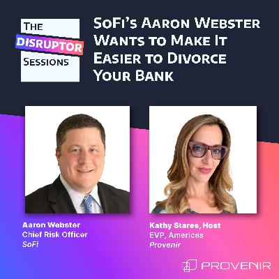 SoFi’s Aaron Webster Wants to Make It Easier to Divorce Your Bank SoFi’s Aaron Webster Wants to Make It Easier to Divorce Your Bank