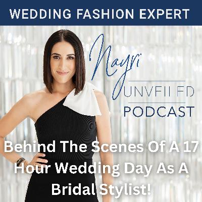 Behind The Scenes Of A 17 Hour Wedding Day As A Bridal Stylist!