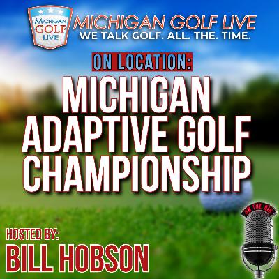 The Michigan Adaptive Golf Championship - MGL Radio Special Edition