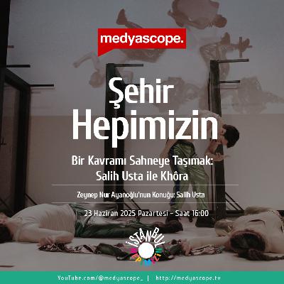 429 - Şehir Hepimizin : Bir kavramı sahneye taşımak: Tiyatro yönetmeni Salih Usta ile Khôra