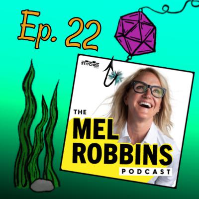 Episode 22: The Mel Robbins Podcast Episode 22: The Mel Robbins Podcast