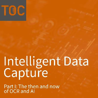 37: Intelligent Data Capture Series: The Then and Now of OCR and AI, Part 1 37: Intelligent Data Capture Series: The Then and Now of OCR and AI, Part 1