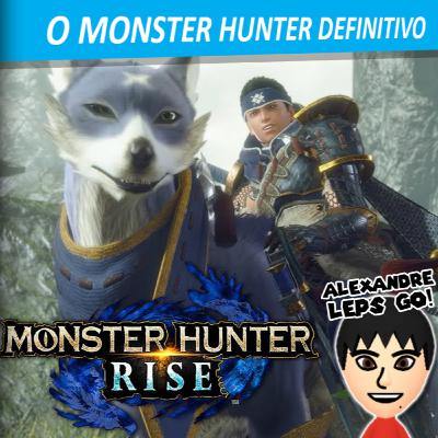 #29 - Rise: O Monster Hunter definitivo!